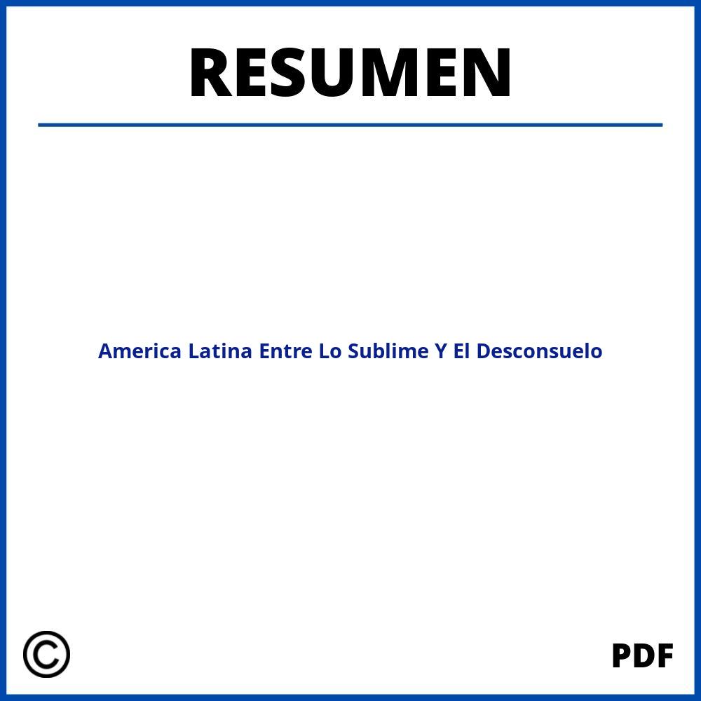 America Latina Entre Lo Sublime Y El Desconsuelo Resumen