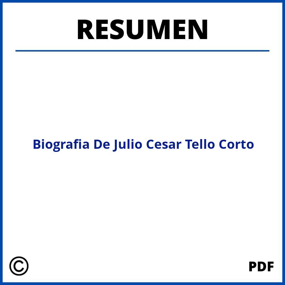 Biografia De Julio Cesar Tello Resumen Corto