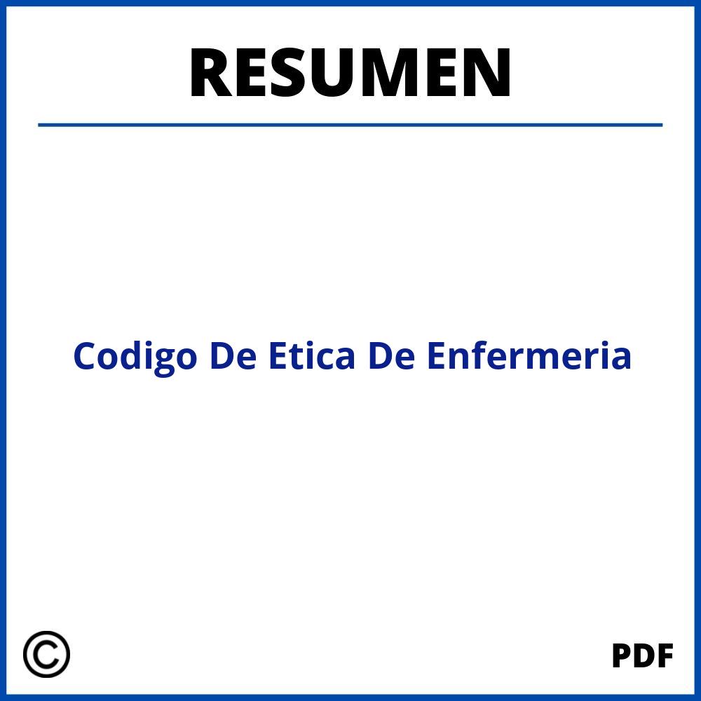 Codigo De Etica De Enfermeria Resumen