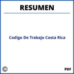 Codigo De Trabajo Costa Rica Resumen