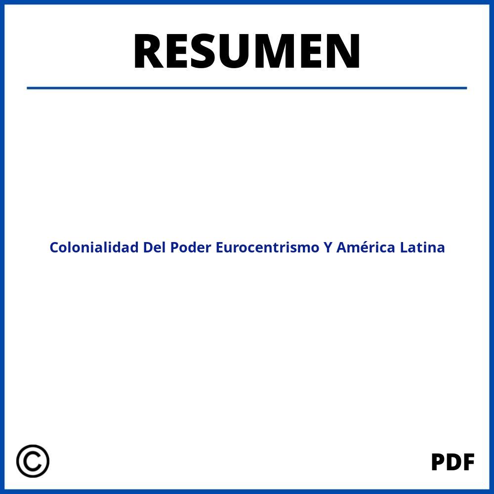 Colonialidad Del Poder Eurocentrismo Y América Latina Resumen