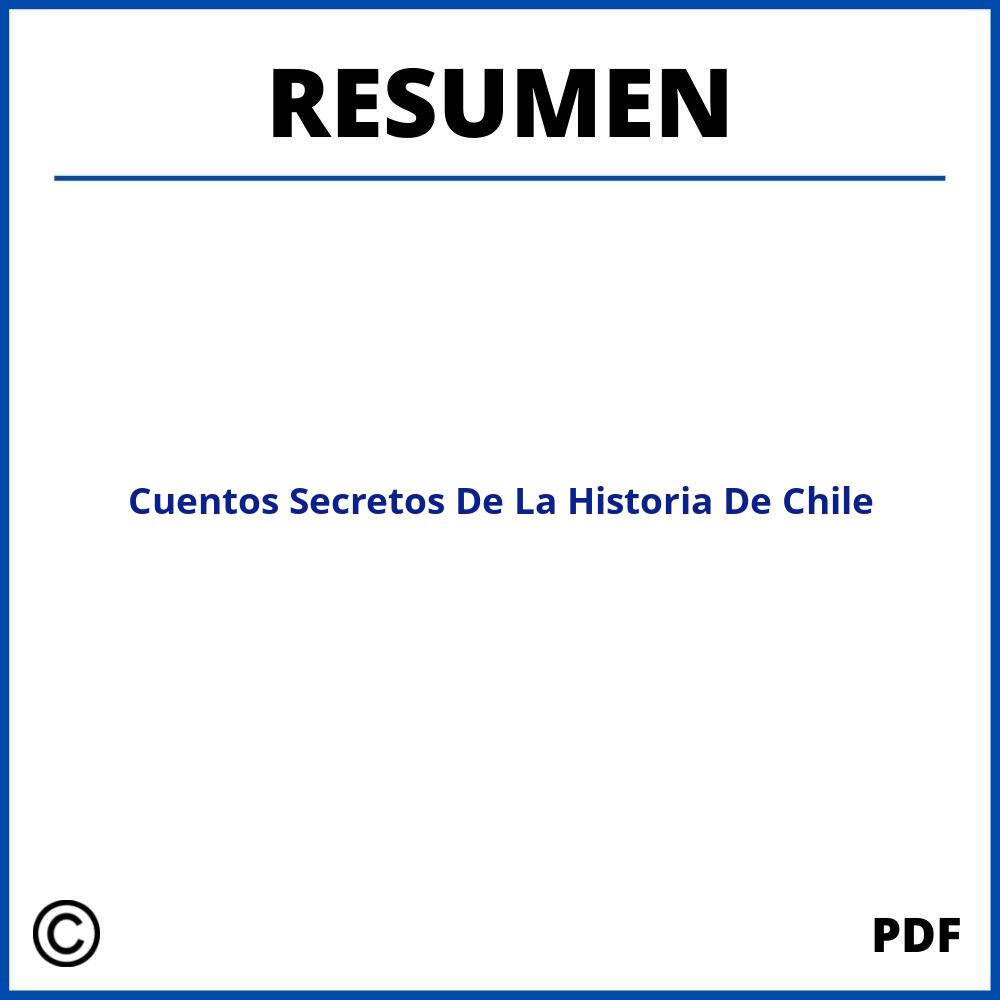 Cuentos Secretos De La Historia De Chile Resumen Por Capitulo