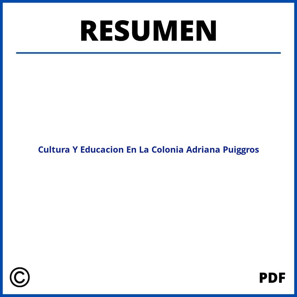 Cultura Y Educacion En La Colonia Adriana Puiggros Resumen