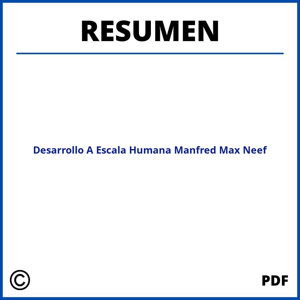 Desarrollo A Escala Humana Manfred Max Neef Resumen Por Capitulos