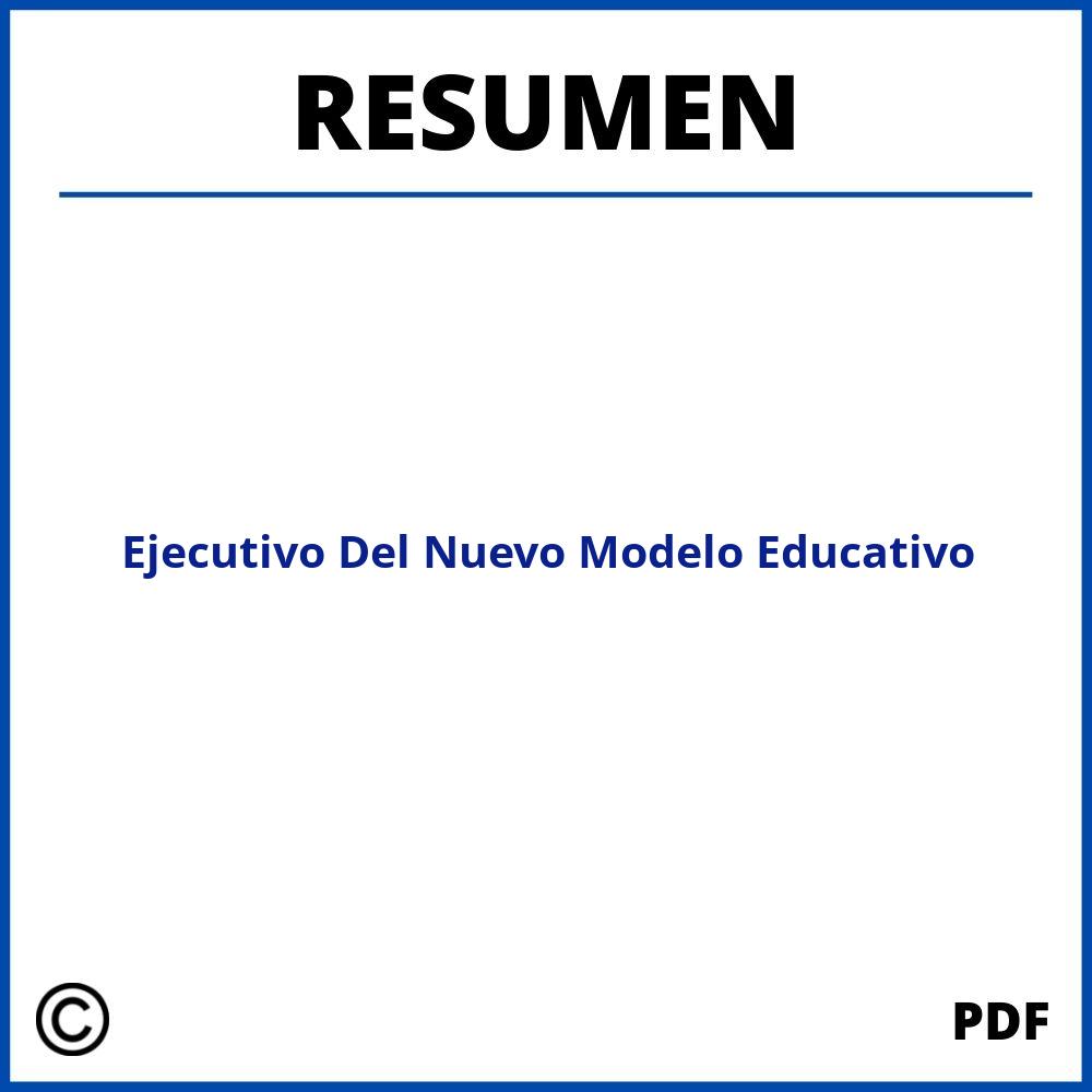 Resumen Ejecutivo Del Nuevo Modelo Educativo