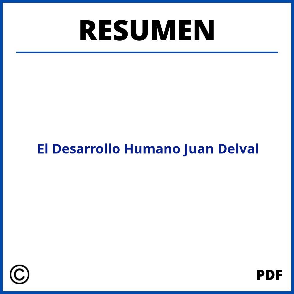 El Desarrollo Humano Juan Delval Resumen