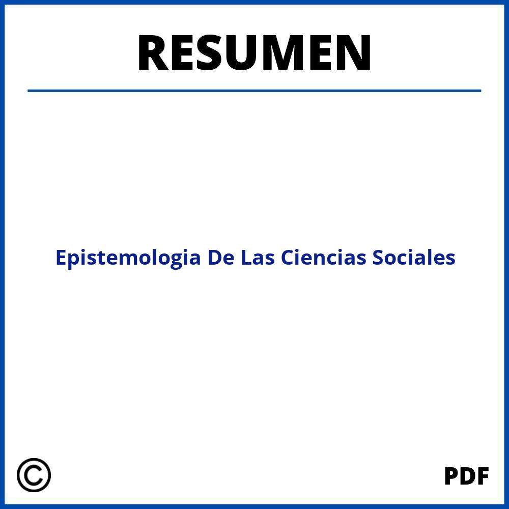 Epistemologia De Las Ciencias Sociales Resumen
