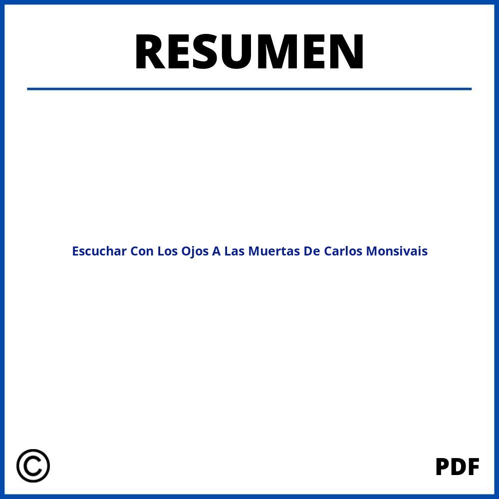 Resumen De Escuchar Con Los Ojos A Las Muertas De Carlos Monsivais