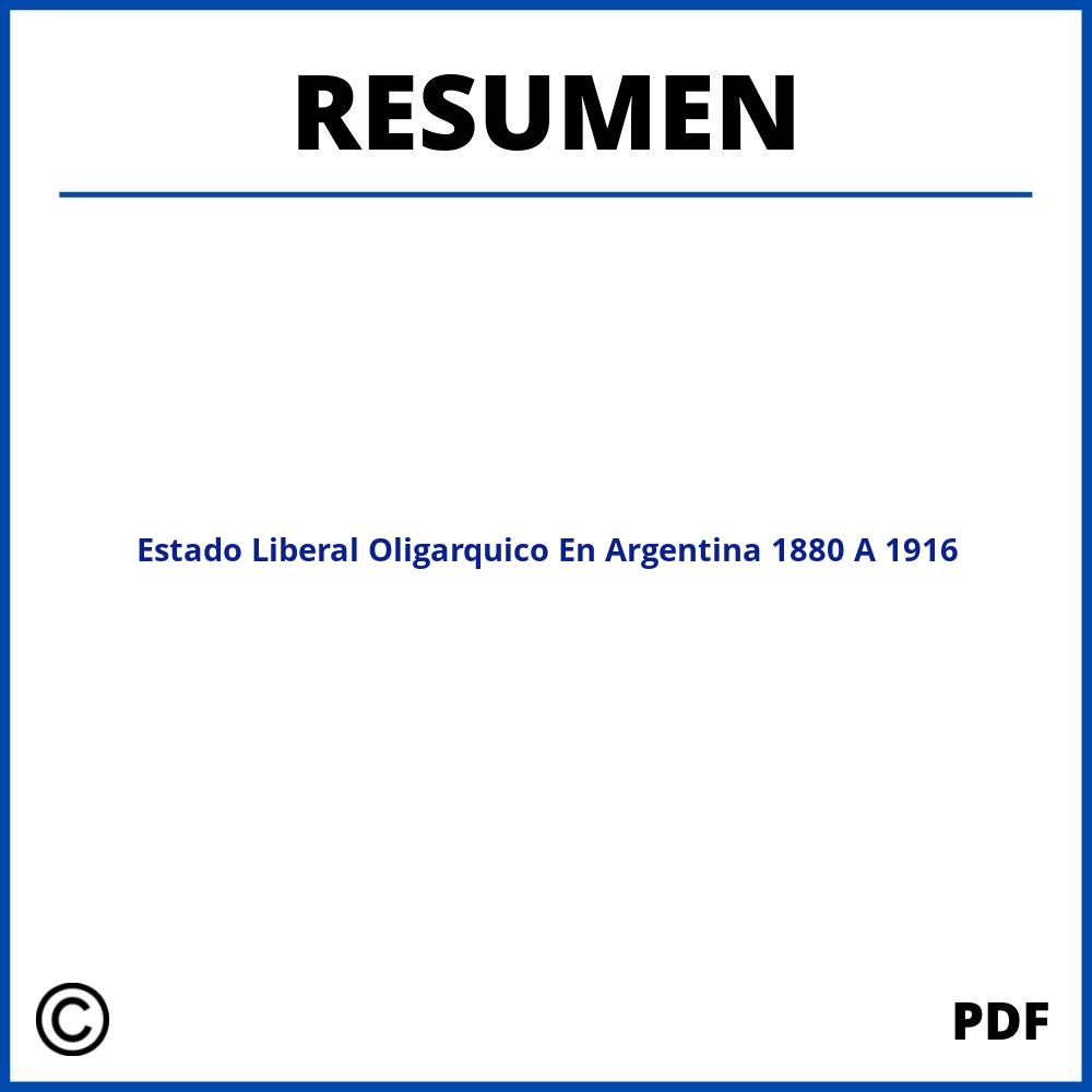 Estado Liberal Oligarquico En Argentina 1880 A 1916 Resumen