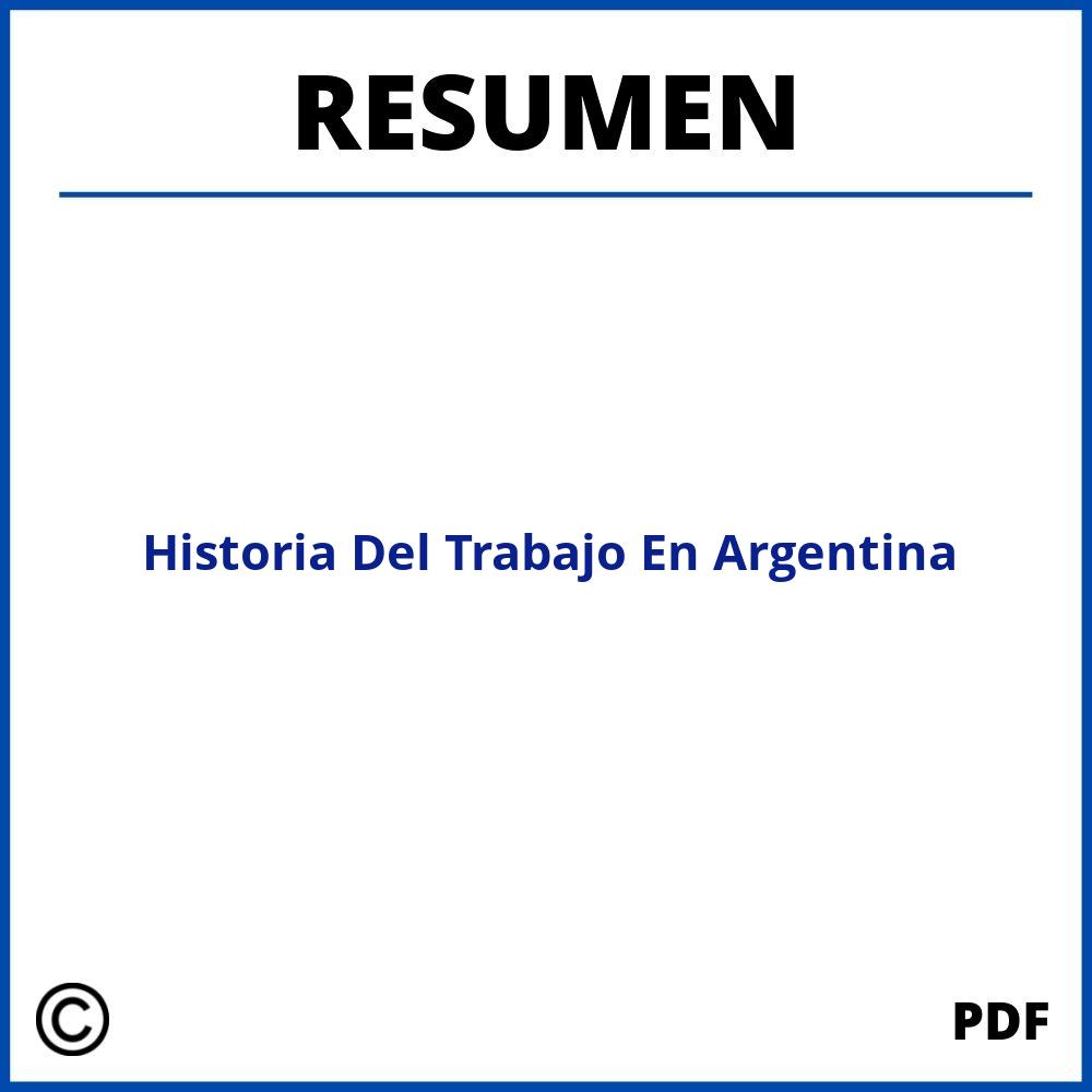 Historia Del Trabajo En Argentina Resumen