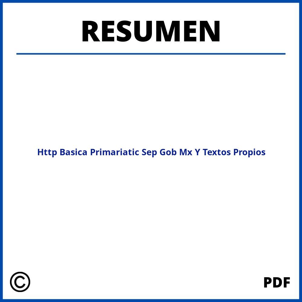 Http Basica Primariatic Sep Gob Mx Resumen Y Textos Propios