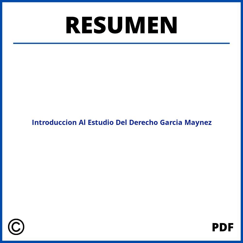 Introduccion Al Estudio Del Derecho Garcia Maynez Resumen Por Capitulos