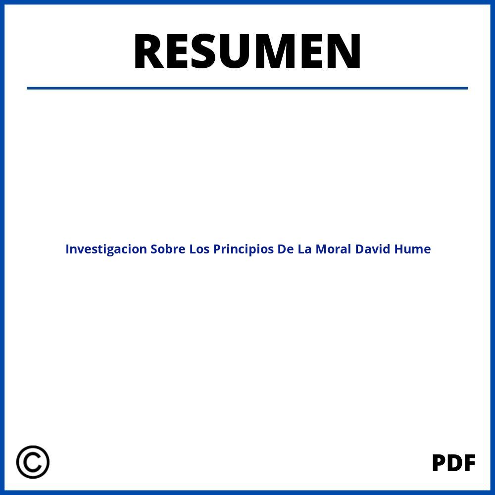 Resumen Investigacion Sobre Los Principios De La Moral David Hume