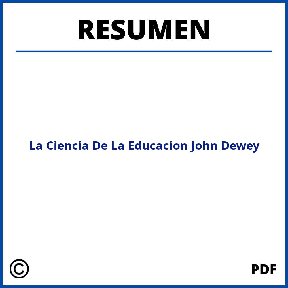La Ciencia De La Educacion John Dewey Resumen