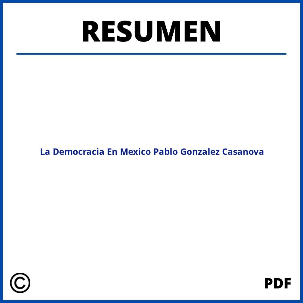 La Democracia En Mexico Pablo Gonzalez Casanova Resumen