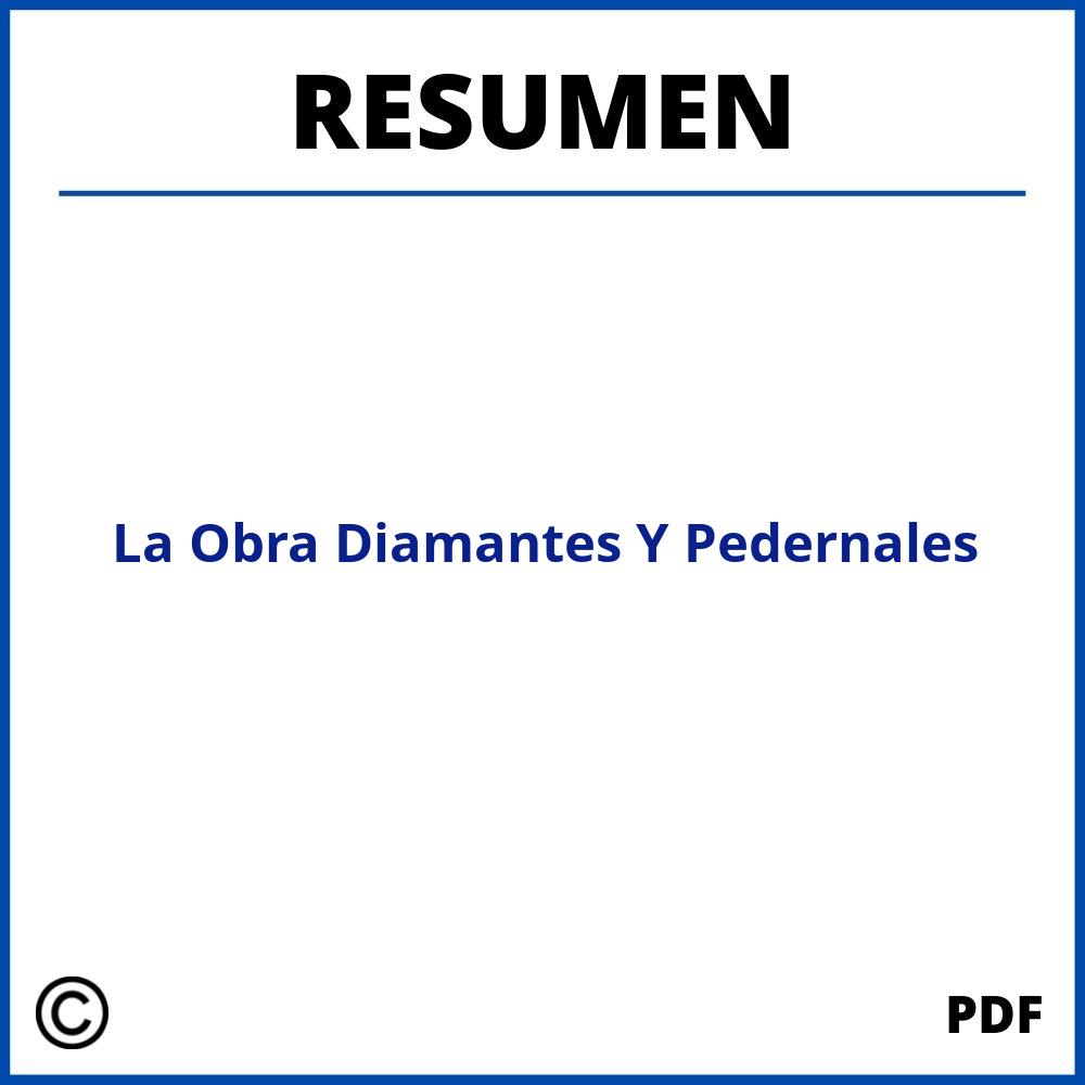 Resumen De La Obra Diamantes Y Pedernales