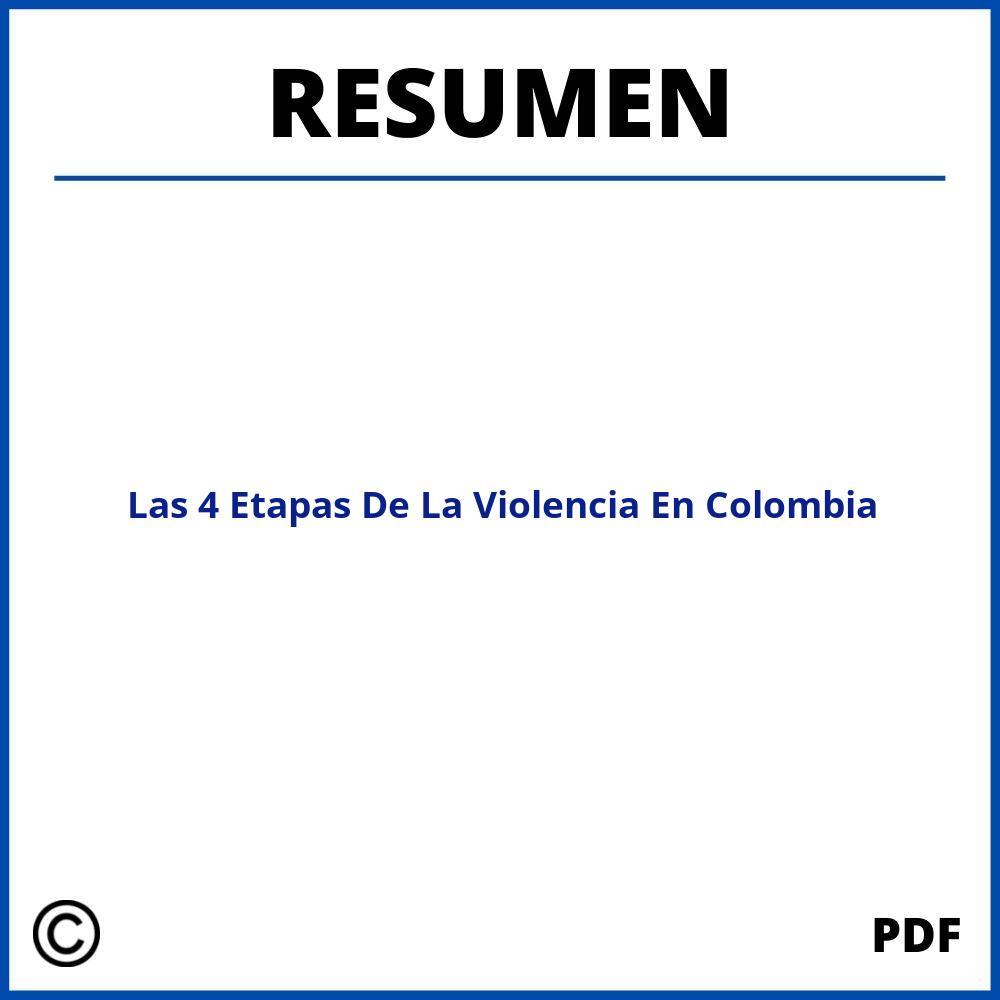 Resumen De Las 4 Etapas De La Violencia En Colombia