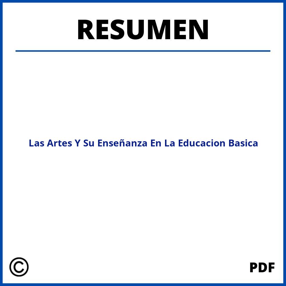 Las Artes Y Su Enseñanza En La Educacion Basica Resumen