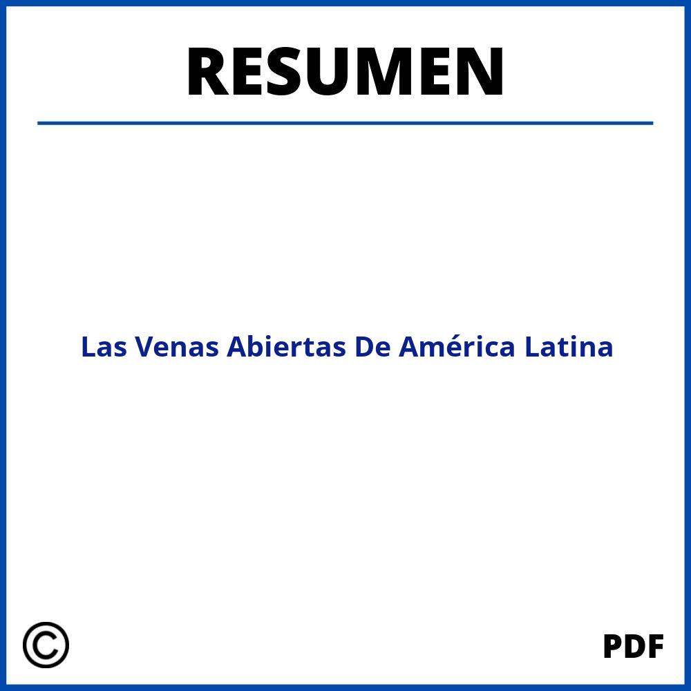 Resumen De Las Venas Abiertas De America Latina
