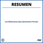 Los Mexicanos Que Queremos Formar Resumen