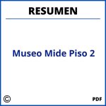 Museo Mide Piso 2 Resumen