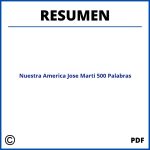 Resumen De Nuestra America Jose Marti 500 Palabras