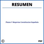 Resumen Plazos Y Mayorias Constitucion Española