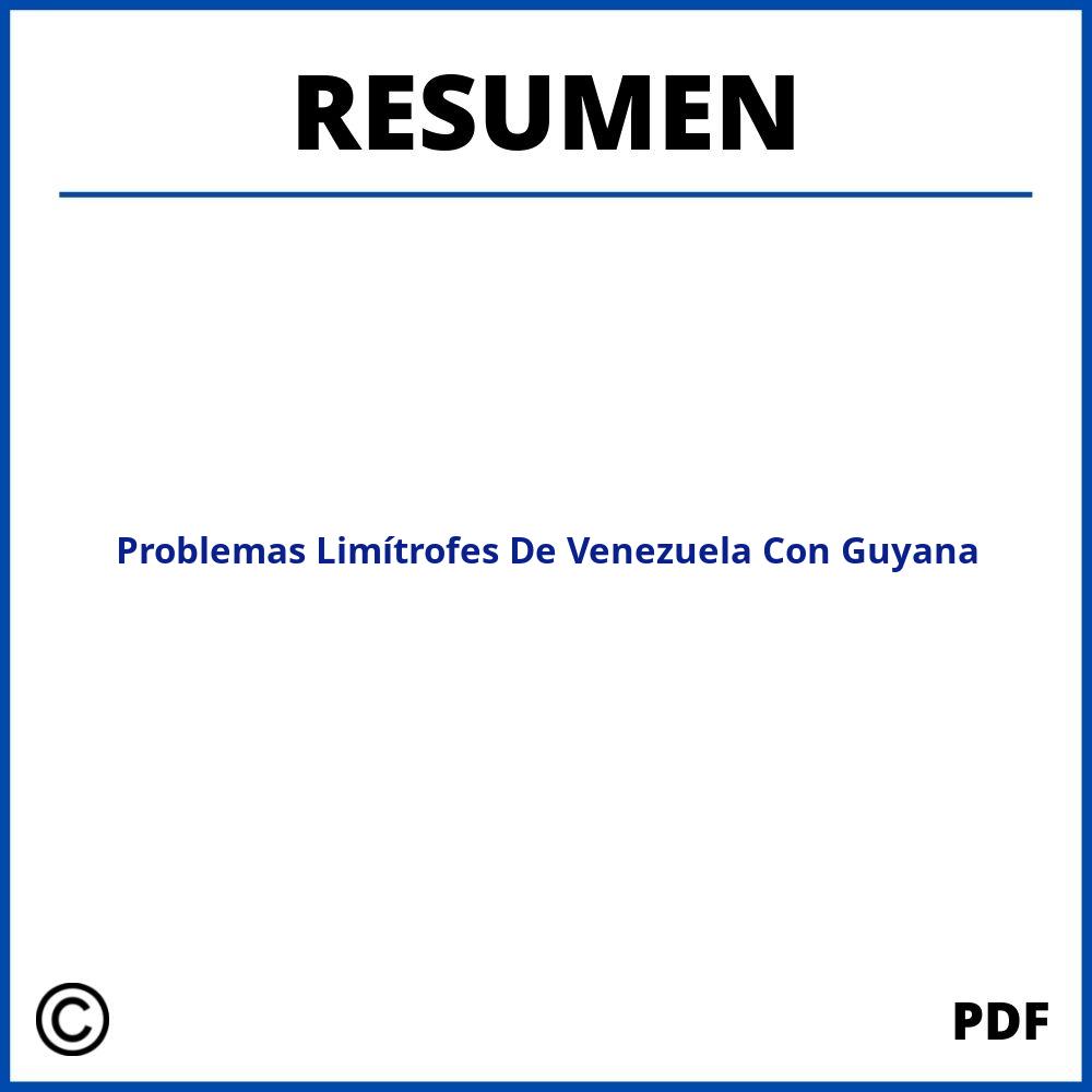 Problemas Limítrofes De Venezuela Con Guyana Resumen
