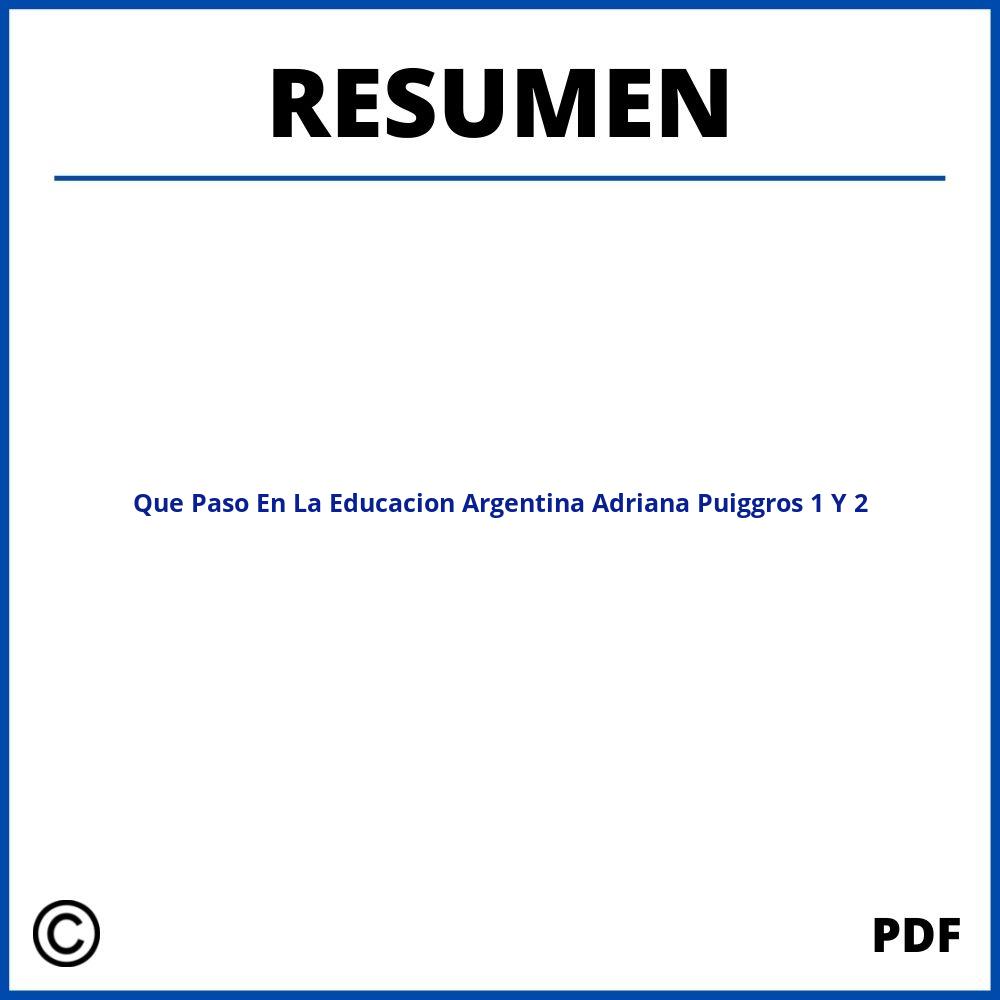 Que Paso En La Educacion Argentina Adriana Puiggros Resumen Capitulo 1 Y 2