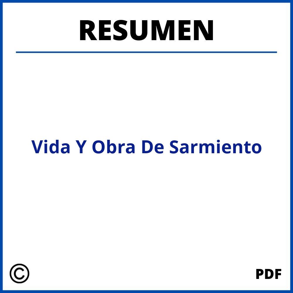 Vida Y Obra De Sarmiento Resumen